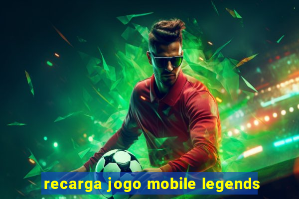 recarga jogo mobile legends